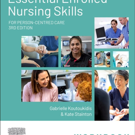 Essential Enrolled Nursing Skills Workbook for PersonCentred Care