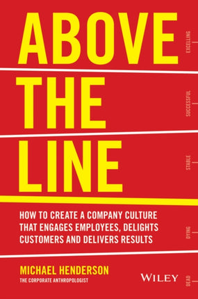 Above the Line: How to Create a Company Culture that Engages Employees, Delights Customers and Delivers Results