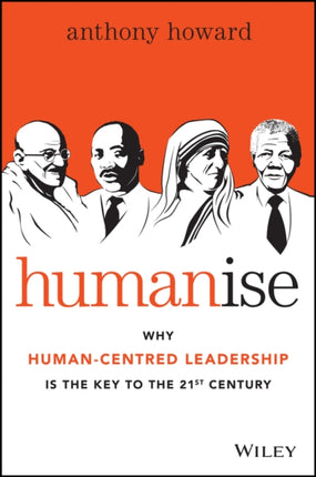 Humanise: Why Human-Centred Leadership is the Key to the 21st Century