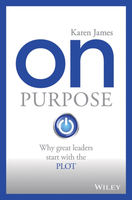 On Purpose: Why great leaders start with the PLOT