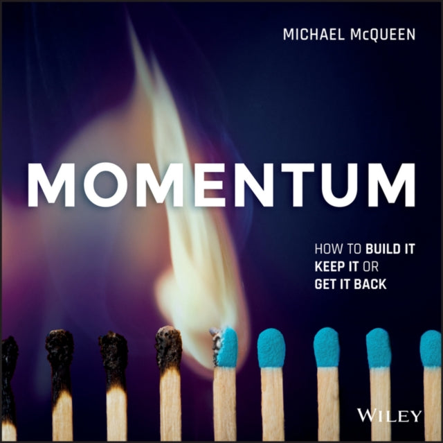 Momentum: How to Build it, Keep it or Get it Back