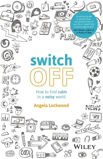 Switch Off: How to Find Calm in a Noisy World