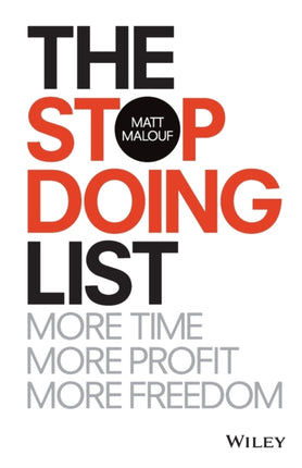 The Stop Doing List: More Time, More Profit, More Freedom