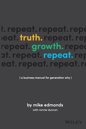 Truth. Growth. Repeat.: A Business Manual for Generation Why