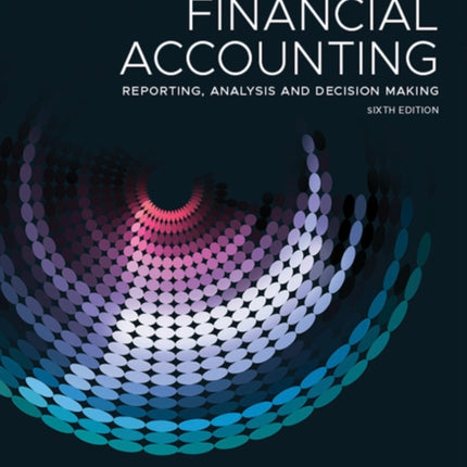 Financial Accounting  Reporting Analysis and Decision Making 6th Edition Print and Interactive EText