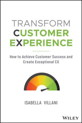 Transform Customer Experience: How to achieve customer success and create exceptional CX