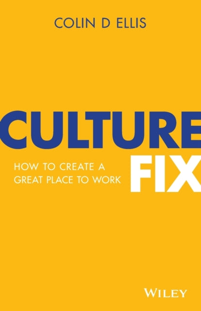 Culture Fix: How to Create a Great Place to Work