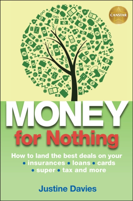 Money for Nothing: How to land the best deals on your insurances, loans, cards, er, tax and more