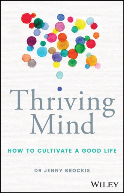 Thriving Mind: How to cultivate a good life