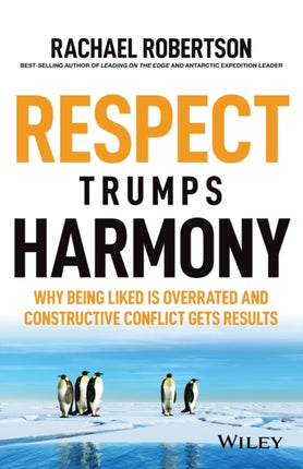 Respect Trumps Harmony: Why being liked is overrated and constructive conflict gets results