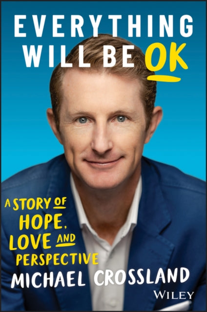 Everything Will Be OK: A Story of Hope, Love and Perspective