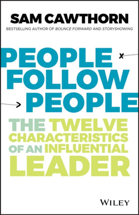 People Follow People: The Twelve Characteristics of an Influential Leader