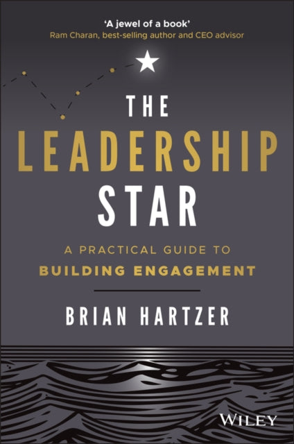 The Leadership Star: A Practical Guide to Building Engagement