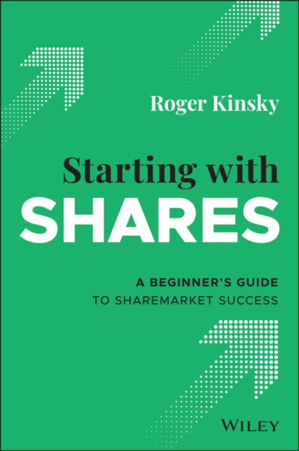 Starting With Shares: A Beginner's Guide to Sharemarket Success