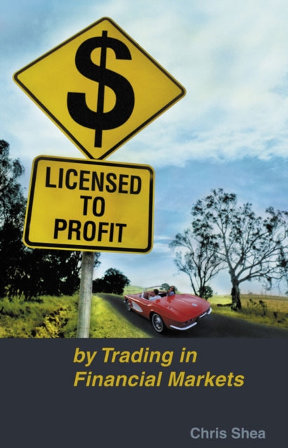 Licensed to Profit: By Trading in Financial Markets