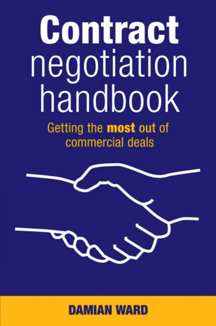 Contract Negotiation Handbook: Getting the Most Out of Commercial Deals