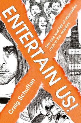 Entertain Us The Rise and Fall of Alternative Rock in the Nineties