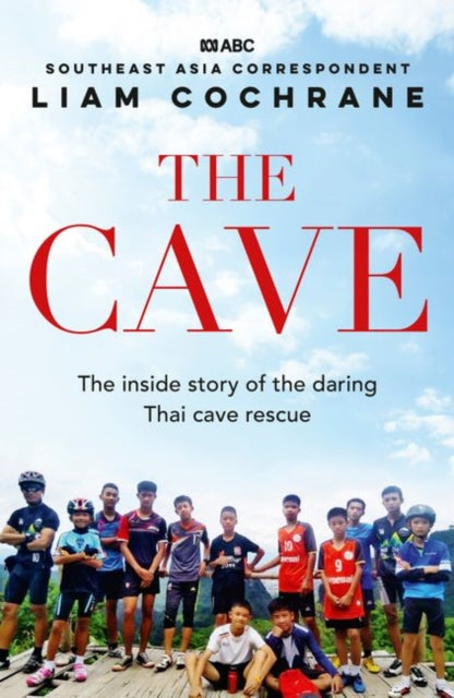 The Cave: The Inside Story of the Amazing Thai Cave Rescue