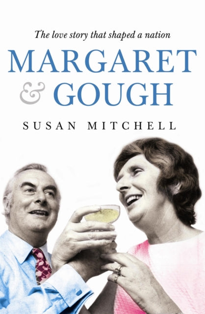 Margaret & Gough: The love story that shaped a nation