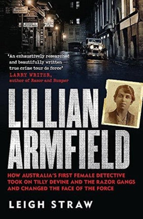 Lillian Armfield: How Australia's first female detective took on Tilly Devine and the Razor Gangs and changed the face of the force