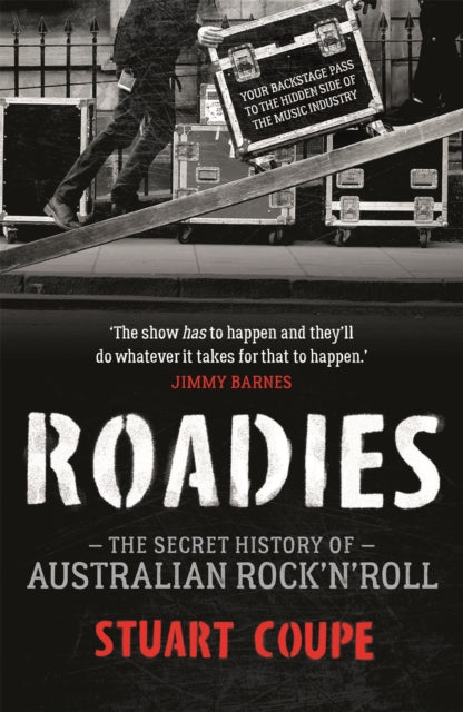 Roadies: The Secret History of Australian Rock'n'Roll