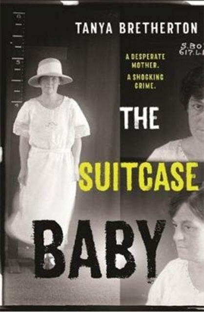 The Suitcase Baby: The heartbreaking true story of a shocking crime in 1920s Sydney