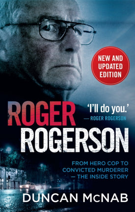 Roger Rogerson: From hero cop to convicted murderer – The inside story