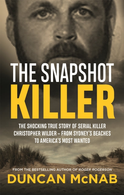 The Snapshot Killer: The shocking true story of serial killer Christopher Wilder - from Sydney's beaches to America's Most Wanted