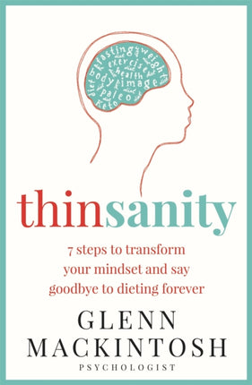 Thinsanity: 7 Steps to Transform Your Mindset and Say Goodbye to Dieting Forever