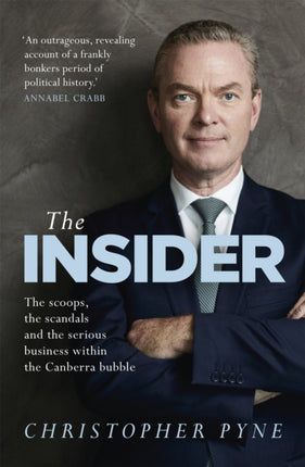 The Insider: The scoops, the scandals and the serious business within the Canberra bubble