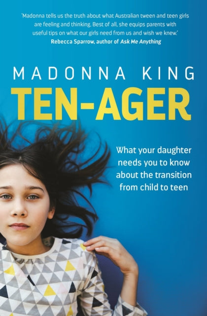 Ten-ager: What your daughter needs you to know about the transition from child to teen