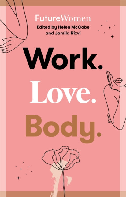 Work. Love. Body.: Future Women