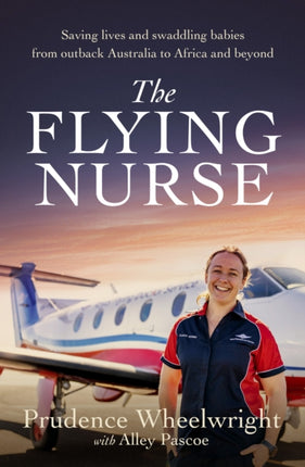 The Flying Nurse: Saving lives and swaddling babies from outback Australia to Africa and beyond