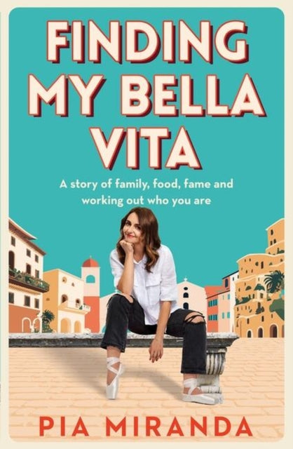 Finding My Bella Vita: A story of family, food, fame and working out who you are