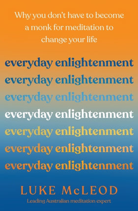 Everyday Enlightenment: Why you don't have to become a monk for meditation to change your life