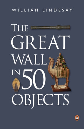 The Great Wall in 50 Objects