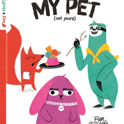 My Pet (Not Yours): Lento and Fox - Book 2