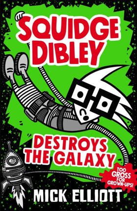 Squidge Dibley Destroys the Galaxy