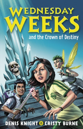 Wednesday Weeks and the Crown of Destiny: Wednesday Weeks: Book 2