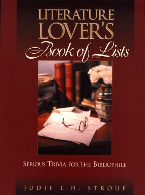 The Literature Lover's Book of Lists: Serious Trivia for the Bibliophile