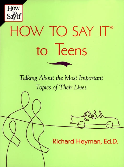 How to Say it to Your Teenager