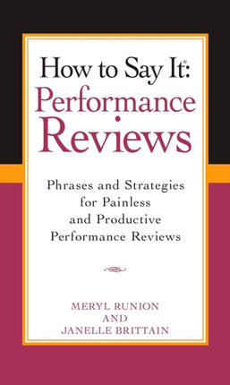 How To Say It Performance Reviews: Phrases and Strategies for Painless and Productive PerformanceReviews