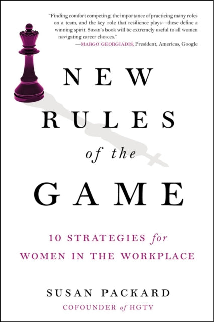 New Rules Of The Game: 10 Stretegies for Women in the Workplace