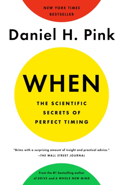 When: The Scientific Secrets of Perfect Timing