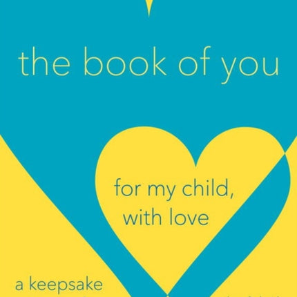 The Book Of You: For My Child, With Love (A Keepsake Journal)