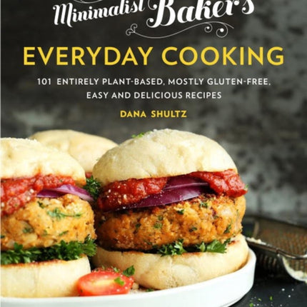 Minimalist Baker's Everyday Cooking: 101 Entirely Plant-Based, Mostly Gluten-Free, Easy and Delicious Recipes