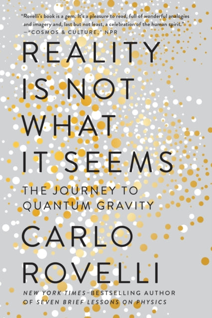 Reality Is Not What It Seems: The Journey to Quantum Gravity