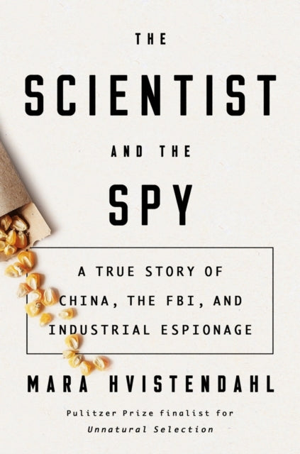 Scientist And The Spy The A True Story of China the FBI and Industrial Espionage