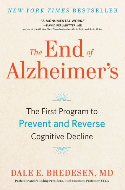 The End of Alzheimer's: The First Program to Prevent and Reverse Cognitive Decline