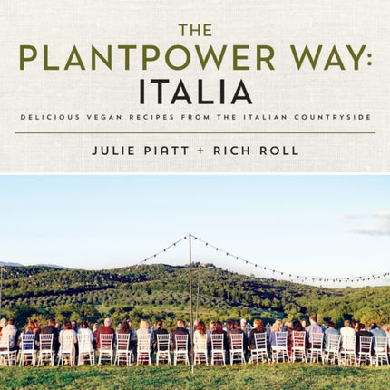 The Plantpower Way: Italia: Delicious Vegan Recipes from the Italian Countryside: A Cookbook